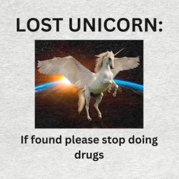 Lost unicorn if found pleased stop doing dr*gs by cloudviewv2